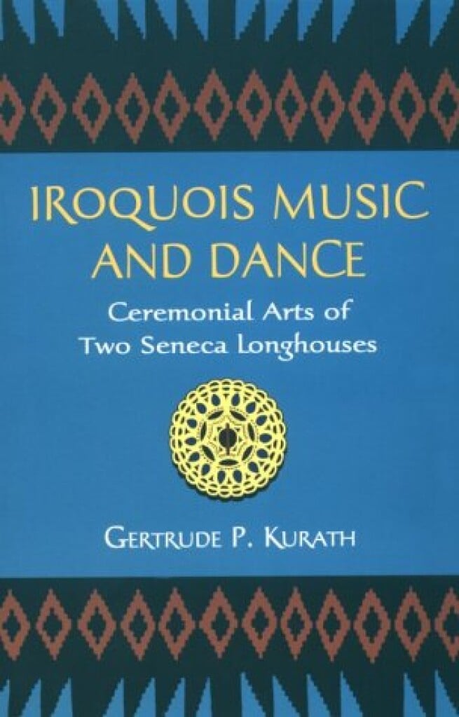 Iroquois Music And Dance Cerimonial Arts Of